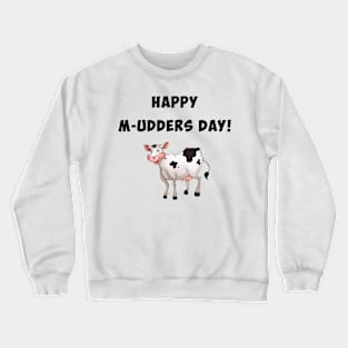 Happy M-udders day Crewneck Sweatshirt